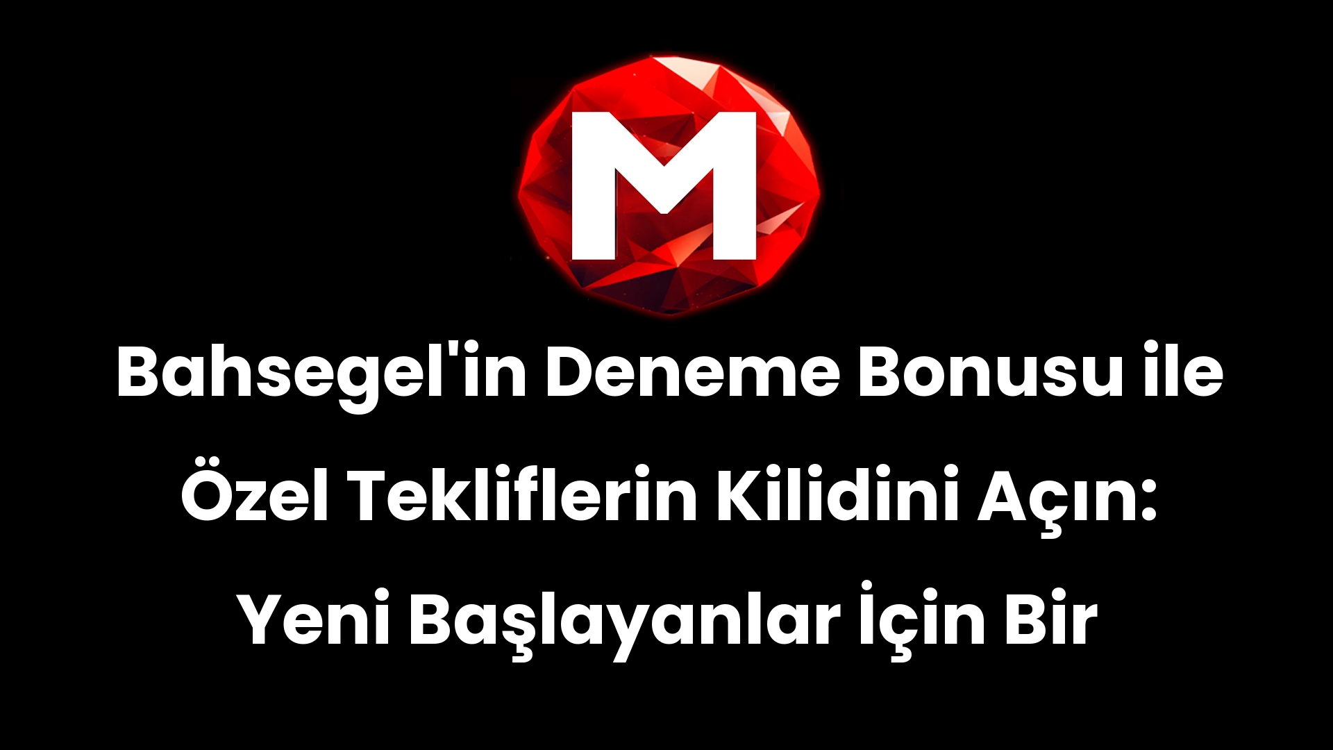 Bahsegel’in Deneme Bonusu ile Özel Tekliflerin Kilidini Açın: Yeni Başlayanlar İçin Bir Kılavuz