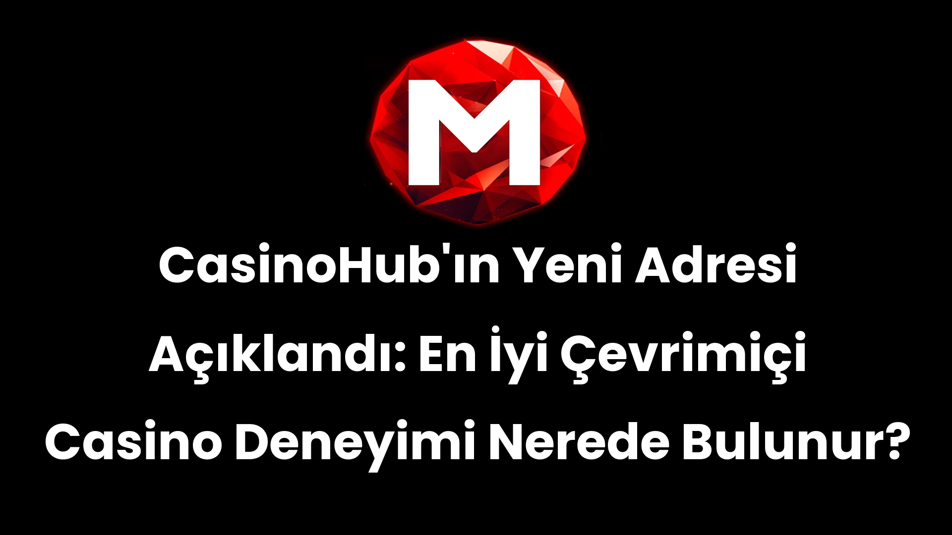 CasinoHub’ın Yeni Adresi Açıklandı: En İyi Çevrimiçi Casino Deneyimi Nerede Bulunur?