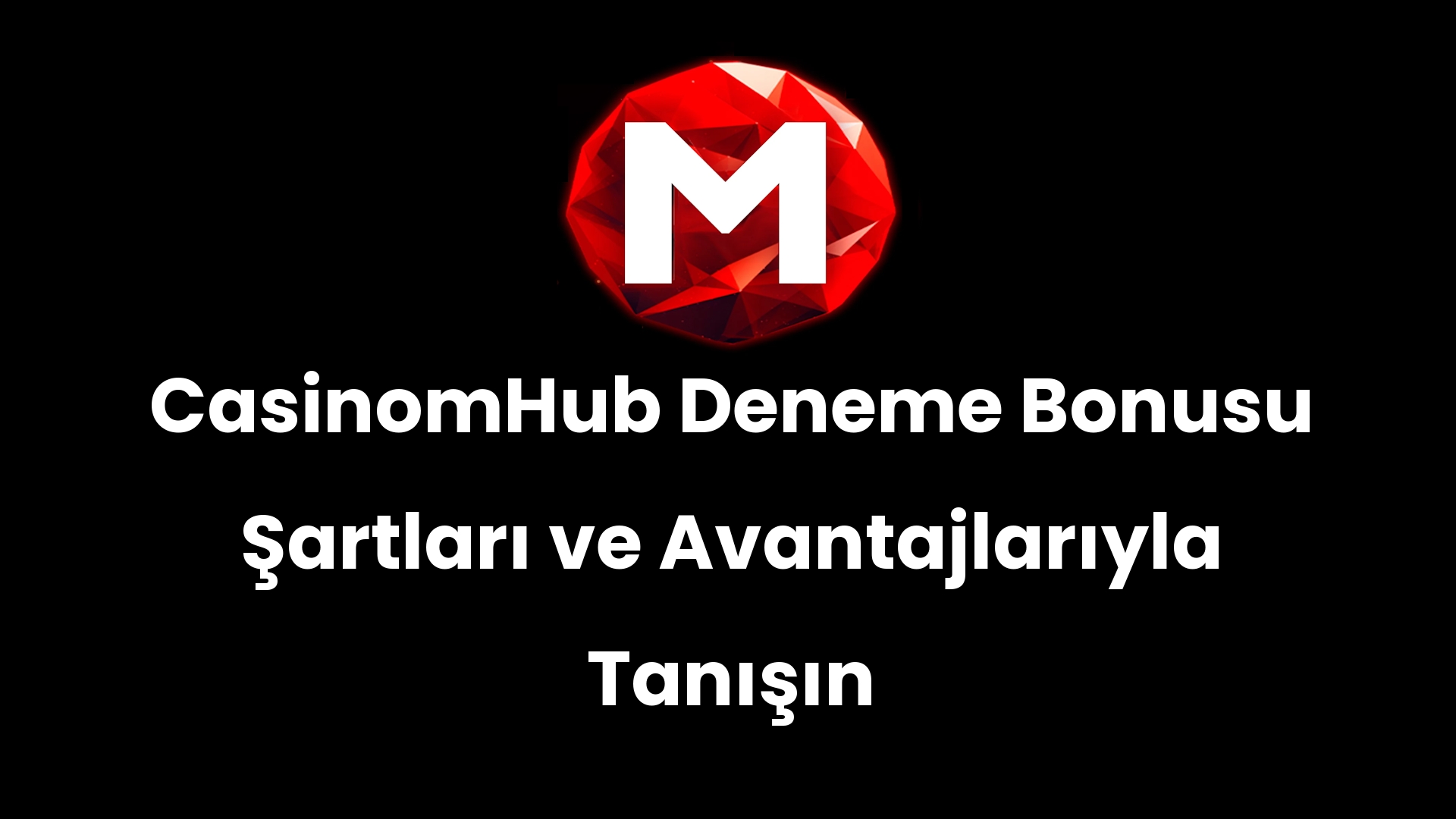 CasinomHub Deneme Bonusu Şartları ve Avantajlarıyla Tanışın