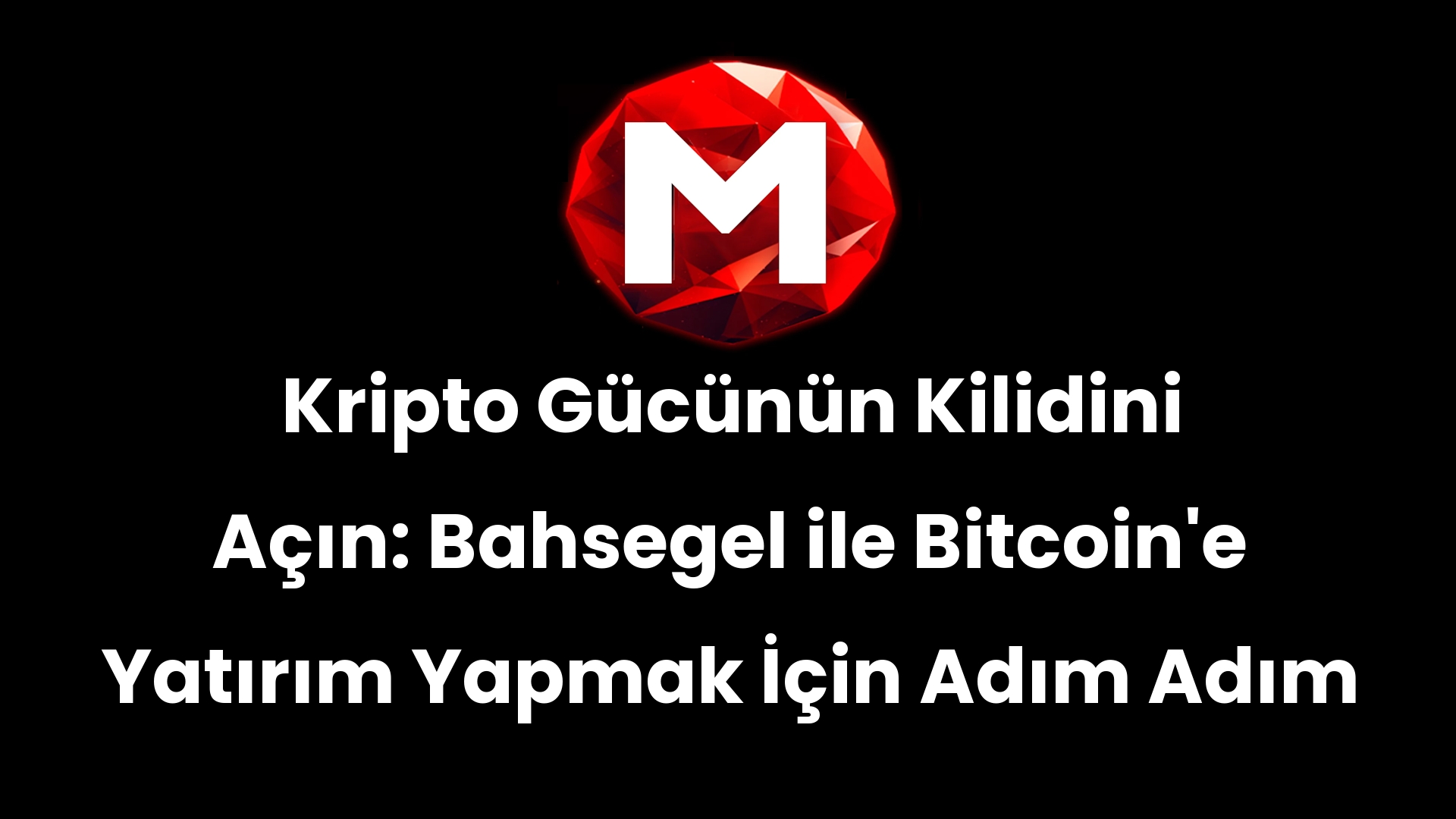 Kripto Gücünün Kilidini Açın: Bahsegel ile Bitcoin’e Yatırım Yapmak İçin Adım Adım Kılavuz