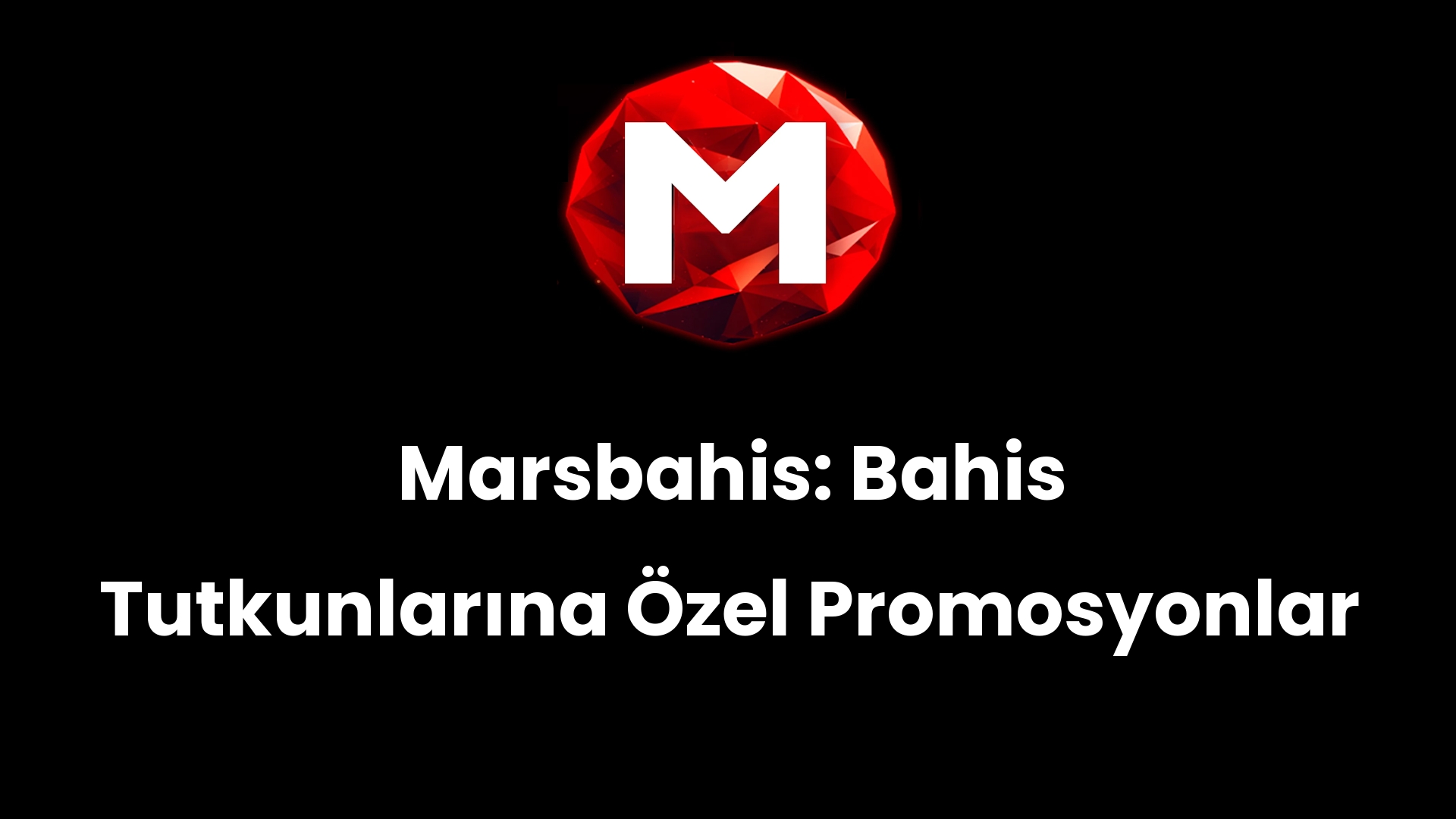 Marsbahis: Bahis Tutkunlarına Özel Promosyonlar