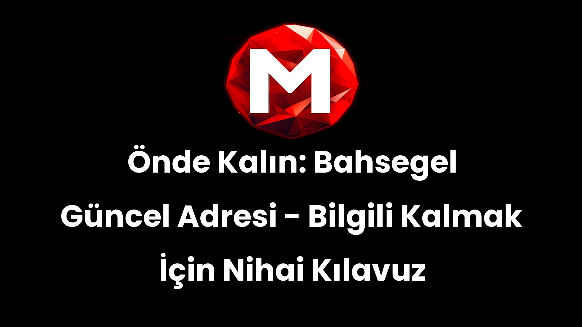 Önde Kalın: Bahsegel Güncel Adresi – Bilgili Kalmak İçin Nihai Kılavuz