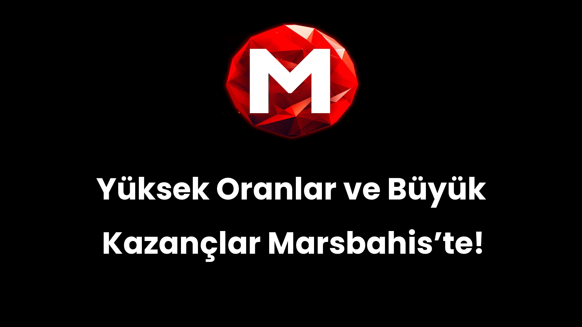 Yüksek Oranlar ve Büyük Kazançlar Marsbahis’te!